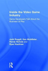 Cover image for Inside the Video Game Industry: Game Developers Talk About the Business of Play