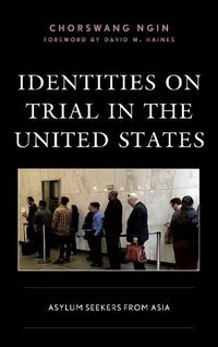 Cover image for Identities on Trial in the United States: Asylum Seekers from Asia