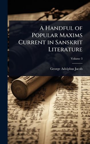 Cover image for A Handful of Popular Maxims Current in Sanskrit Literature