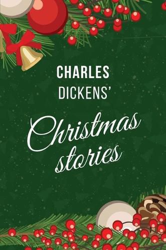 Cover image for Dickens' Christmas Stories: Fairy Tales: A Christmas Carol; The Chimes; The Cricket on the Hearth