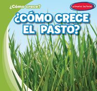Cover image for ?Como Crece El Pasto? (How Does Grass Grow?)
