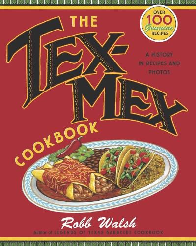 Cover image for The Tex-Mex Cookbook: A History in Recipes and Photos
