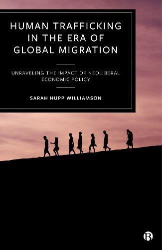 Human Trafficking in the Era of Global Migration: Unraveling the Impact of Neoliberal Economic Policy