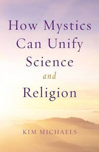 Cover image for How Mystics Can Unify Science and Religion