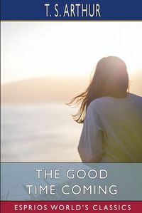 Cover image for The Good Time Coming (Esprios Classics)