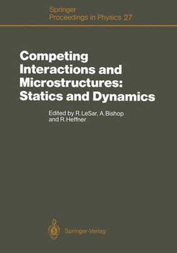 Competing Interactions and Microstructures: Statics and Dynamics: Proceedings of the CMS Workshop, Los Alamos, New Mexico, May 5-8, 1987