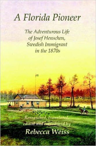 Cover image for A Florida Pioneer, The Adventurous Life of Josef Henschen, Swedish Immigrant in the 1870s