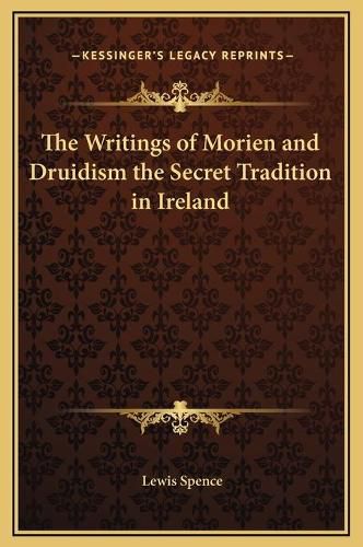 Cover image for The Writings of Morien and Druidism the Secret Tradition in Ireland