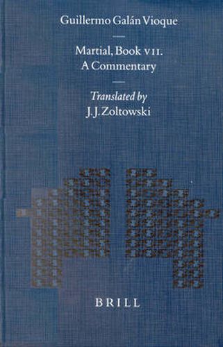 Martial, Book VII. A Commentary: Translated by J. J. Zoltowsky