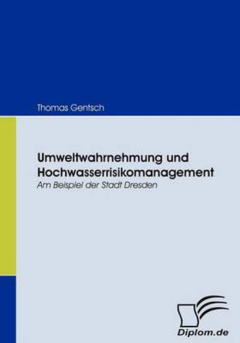 Cover image for Umweltwahrnehmung und Hochwasserrisikomanagement: Am Beispiel der Stadt Dresden