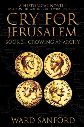 Cover image for Cry for Jerusalem - Book 3 67-69 CE: Growing Anarchy: Growing Anarchy