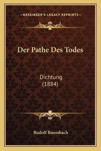 Cover image for Der Pathe Des Todes: Dichtung (1884)