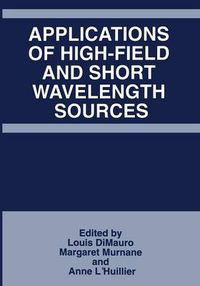 Cover image for Applications of High-Field and Short Wavelength Sources