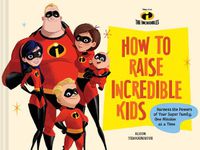 Cover image for Pixar How to Raise Incredible Kids