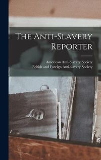 Cover image for The Anti-slavery Reporter