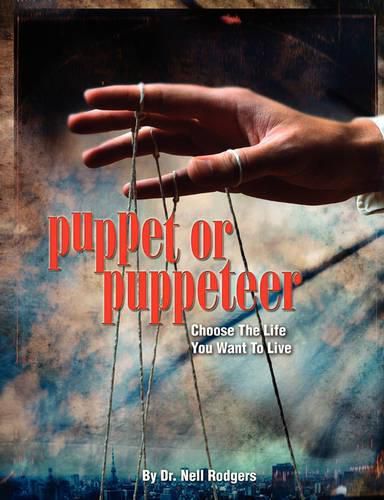 Cover image for Puppet or Puppeteer: Choose the Life You Want to Live