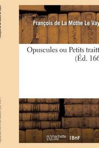 Cover image for Opuscules Ou Petits Traittez