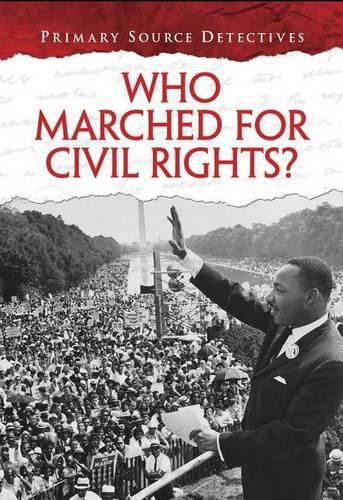 Cover image for Who Marched for Civil Rights? (Primary Source Detectives)