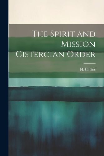 Cover image for The Spirit and Mission Cistercian Order