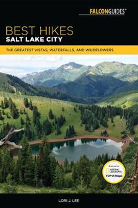 Cover image for Best Hikes Salt Lake City: The Greatest Vistas, Waterfalls, and Wildflowers