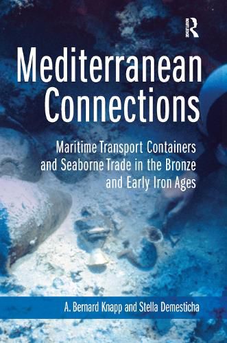 Cover image for Mediterranean Connections: Maritime Transport Containers and Seaborne Trade in the Bronze and Early Iron Ages