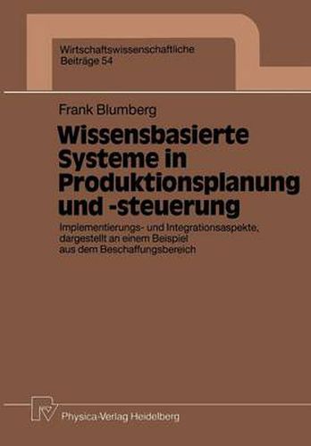 Cover image for Wissensbasierte Systeme in Produktionsplanung Und -Steuerung: Implementierungs- Und Integrationsaspekte, Dargestellt an Einem Beispiel Aus Dem Beschaffungsbereich