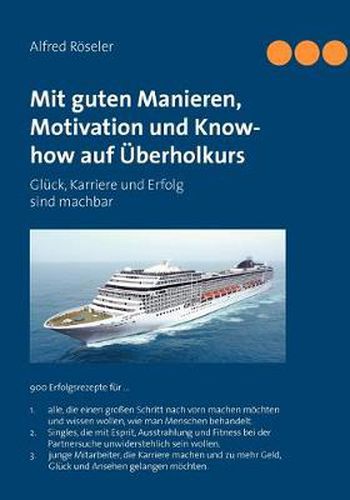 Cover image for Mit guten Manieren, Motivation und Know-how auf UEberholkurs: Gluck, Karriere und Erfolg sind machbar