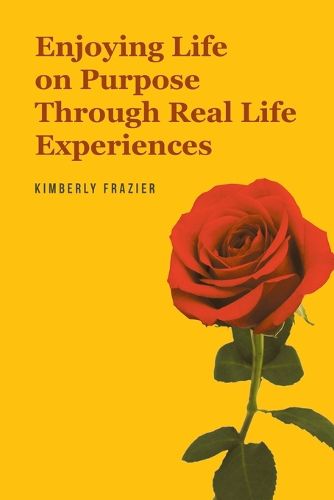 Cover image for Enjoying Life on Purpose Through Real Life Experiences