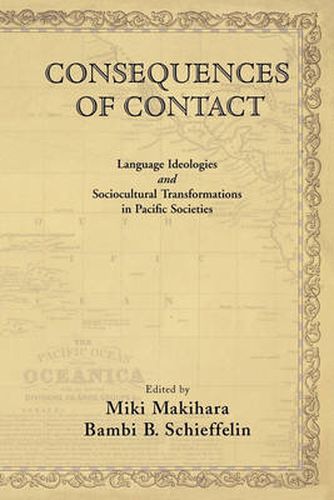 Cover image for Consequences of Contact: Language Ideologies and Sociocultural Transformations in Pacific Societies