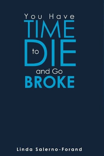 Cover image for You Have Time to Die and Go Broke