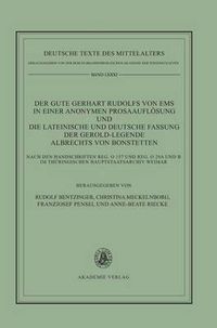 Cover image for Der Gute Gerhart Rudolfs Von EMS in Einer Anonymen Prosaaufloesung Und Die Lateinische Und Deutsche Fassung Der Gerold-Legende Albrechts Von Bonstetten: Nach Den Handschriften Reg. O 157 Und Reg. O 29a Und B Im Thuringischen Hauptstaatsarchiv Weimar