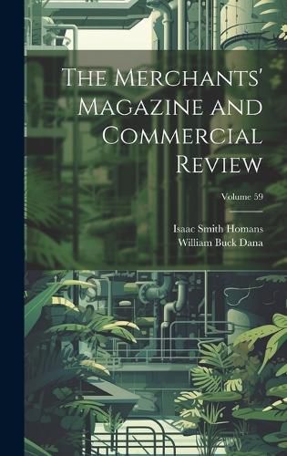 Cover image for The Merchants' Magazine and Commercial Review; Volume 59