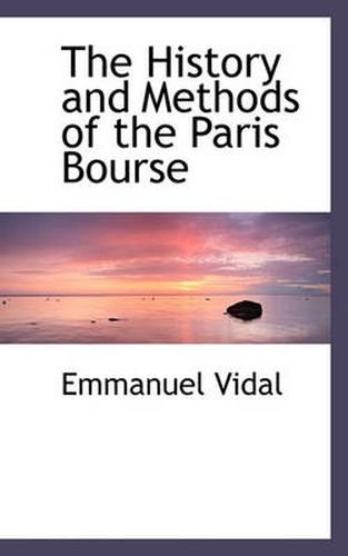 Cover image for The History and Methods of the Paris Bourse