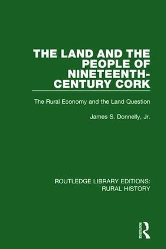Cover image for The Land and the People of Nineteenth-Century Cork: The Rural Economy and the Land Question
