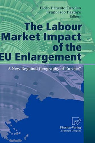 Cover image for The Labour Market Impact of the EU Enlargement: A New Regional Geography of Europe?