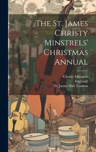 Cover image for The St. James Christy Minstrels' Christmas Annual