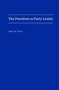 Cover image for The President as Party Leader