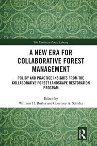 Cover image for A New Era for Collaborative Forest Management: Policy and Practice Insights from the Collaborative Forest Landscape Restoration Program