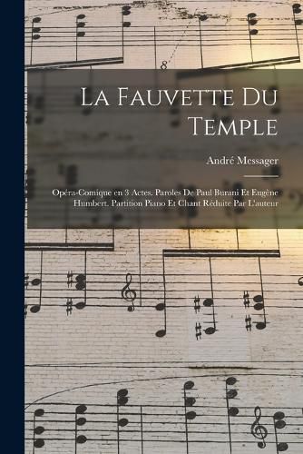 Cover image for La fauvette du temple; opera-comique en 3 actes. Paroles de Paul Burani et Eugene Humbert. Partition piano et chant reduite par l'auteur