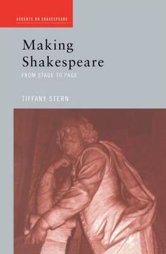 Cover image for Making Shakespeare: From stage to page