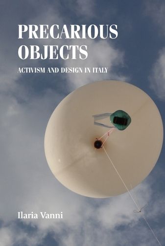 Cover image for Precarious Objects: Activism and Design in Italy