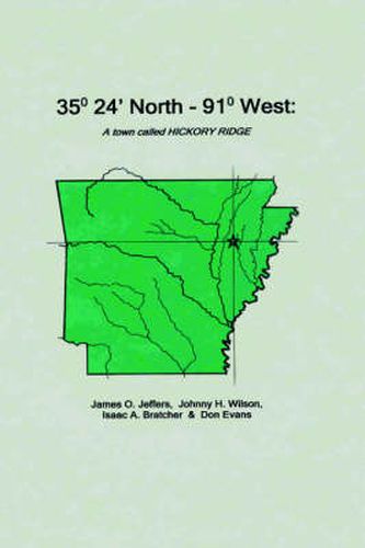 Cover image for 35 Degrees 24 Minutes North - 91 Degrees West: A Town Called Hickory Ridge