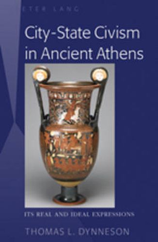 Cover image for City-State Civism in Ancient Athens: Its Real and Ideal Expressions