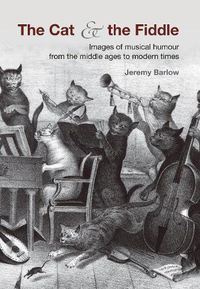 Cover image for The Cat & the Fiddle: Images of Musical Humour from the Middle Ages to Modern Times