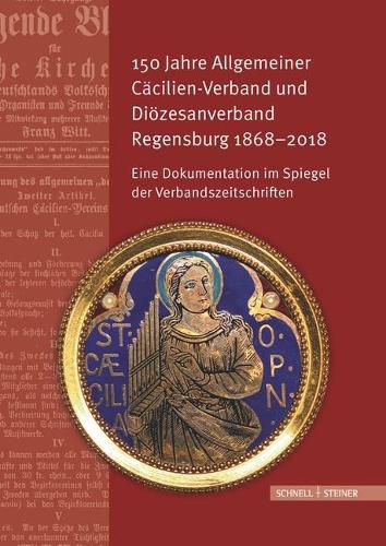 Cover image for 150 Jahre Allgemeiner Cacilien-Verband Und Diozesanverband Regensburg 1868-2018: Eine Dokumentation Im Spiegel Der Verbandszeitschriften
