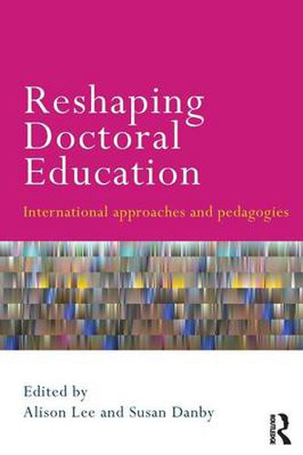 Reshaping Doctoral Education: International Approaches and Pedagogies