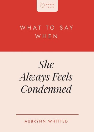 Cover image for What to Say When She Always Feels Condemned