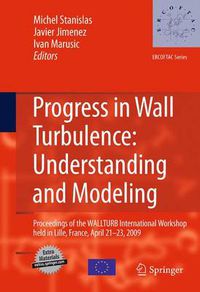 Cover image for Progress in Wall Turbulence: Understanding and Modeling: Proceedings of the WALLTURB International Workshop held in Lille, France, April 21-23, 2009