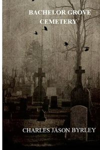 Cover image for Bachelor Grove Cemetery