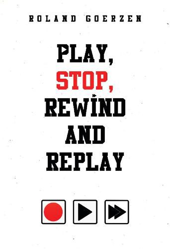 Cover image for Play, Stop, Rewind and Replay